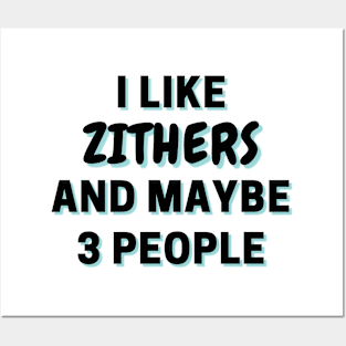 I Like Zithers And Maybe 3 People Posters and Art